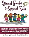 Special Foods for Special Kids: Practical Solutions and Great Recipes for Children with Food Allergies