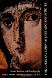 The Cultural Turn in Late Ancient Studies: Gender, Asceticism, and Historiography