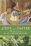 Lent and Easter Wisdom from G.K. Chesterton: Daily Scripture and Prayers Together with G.K. Chesterton's Own Words (Lent & Easter Wisdom)