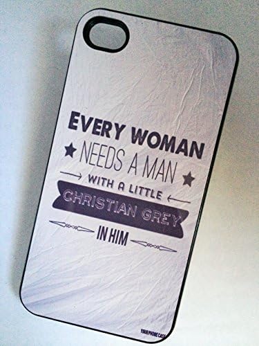 EVERY WOMAN NEEDS A MAN WITH A LITTLE CHRISTIAN GREY IN HIM QUOTE Phone Case for iPhone 4 4S BLACK Plastic