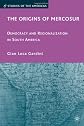 The origins of Mercosur : democracy and regionalism in South America