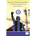 Spotland: The Sun Also Rises - And Other Football Stories