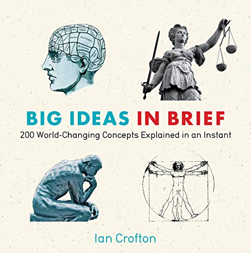 big ideas in brief 200 world changing concepts explained in an instant knowledge in a flash
