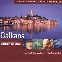 The Rough Guide To The Music Of The Balkans