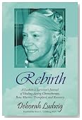 Rebirth: A Leukemia Survivor's Journal of Healing during Chemotherapy, Bone Marrow Transplant, and Recovery