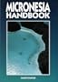 Micronesia Handbook: Guide to the Caroline, Gilbert, Mariana, and Marshall Islands (Moon Handbooks)
