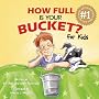 How Full Is Your Bucket?: For Kids