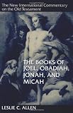 Books of Joel, Obadiah, Jonah and Micah (New International Commentary on the Old Testament)