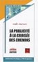 La publicit� � la crois�e des chemins : Ou comment la publicit� construit son histoire