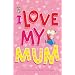 I Love My Mum