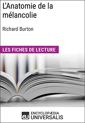 L'Anatomie de la mélancolie de Richard Burton: Les Fiches de lecture d'Universalis (French Edition)