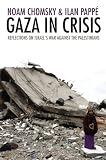Gaza in Crisis: Reflections on Israel's War Against the Palestinians