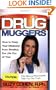 Drug Muggers: How To Keep Your Medicine From Stealing the Life Out of You