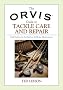 The Orvis Guide To Tackle Care And Repair: Solid Advice For In-field Or At-home Maintenance