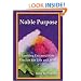 Noble Purpose: Igniting Extraordinary Passion for Life and Work