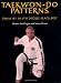 Taekwon-Do Patterns: From 1st to 7th Degree Black Belt