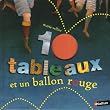 Dix tableaux et un ballon rouge