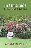 In gratitude : the story of a gift-filled life