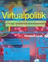 Virtualpolitik: An Electronic History of Government Media-Making in a Time of War, Scandal, Disaster, Miscommunication, and Mistakes