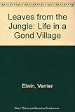 Leaves from the jungle : life in a Gond village