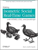 Making Isometric Social Real-Time Games with HTML5, CSS3, and JavaScript