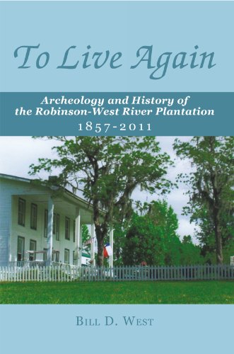 To Live Again: Archeology and History of the Robinson-West River Plantation 1857-2011 cover