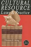 Cultural Resource Laws and Practice (Heritage Resources Management)