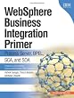 WebSphere Business Integration Primer: Process Server, BPEL, SCA, and SOA (The developerWorks Series)