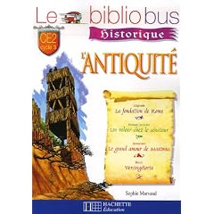 Le Bibliobus CE2 L'Antiquit� : La fondation de Rome ; Un voleur chez le s�nateur ; Le grand amour de Maximus