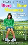 Divas & Door Slammers: The Secret to Having a Better Behaved Teenager