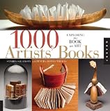 1,000 Artists Books: Exploring the Book as Art (1000 Series)