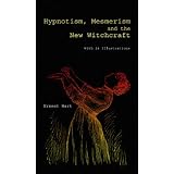 Hypnotism, Mesmerism and the New Witchcraft