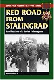 Red Road from Stalingrad: Reflections of a Soviet Infantryman (Stackpole Military History)