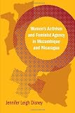 Women's Activism and Feminist Agency in Mozambique and Nicaragua