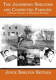 The Jacksboro Sheltons and Connected Families:: A Mosaic Odyssey of Westward Pioneers