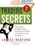 Trading Secrets: Killer trading strategies to beat the markets and finally achieve the success you deserve