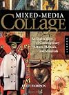 Mixed-Media Collage: An Exploration of Contemporary Artists, Methods, and Materials