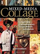 Mixed-Media Collage: An Exploration of Contemporary Artists, Methods, and Materials