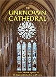 The unknown cathedral : lesser known aspects of St. Magnus Cathedral in Orkney