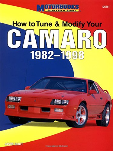 how to tune and modify your camaro 1982 1998 motorbooks workshop