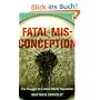 Fatal Misconception: The Struggle to Control World Population