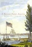 A Russian Paints America: The Travels of Pavel P. Svin'in, 1811-1813
