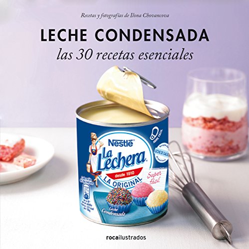 Leche condensada. 30 recetas esenciales (Ilustrados) (Spanish Edition)
