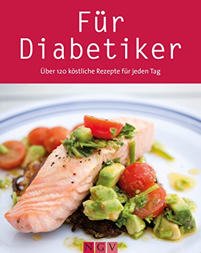 Rezepte für Diabetiker: Gesund kochen bei vollem Genuss (Gesunde Küche) (German Edition)