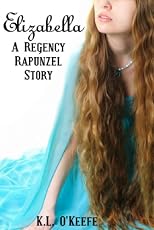 Elizabella: A Regency Rapunzel Story