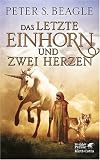 Das letzte Einhorn und Zwei Herzen - Peter S. Beagle
