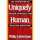 uniquely human the evolution of speech thought and selfless behavior