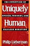 Uniquely Human: The Evolution of Speech, Thought, and Selfless Behavior