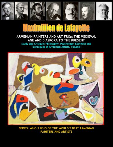 Textbook - ARMENIAN PAINTERS AND ART FROM THE MEDIEVAL AGE AND DIASPORA TO THE PRESENT: Study and Critique: Philosophy, Psychology, Esthetics and Techniques of Armenian ... WORLD'S BEST ARMENIAN PAINTERS AND ARTISTS)