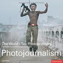 Photojournalism: And the Stories Behind Their Greatest Images (World's Top Photographers)